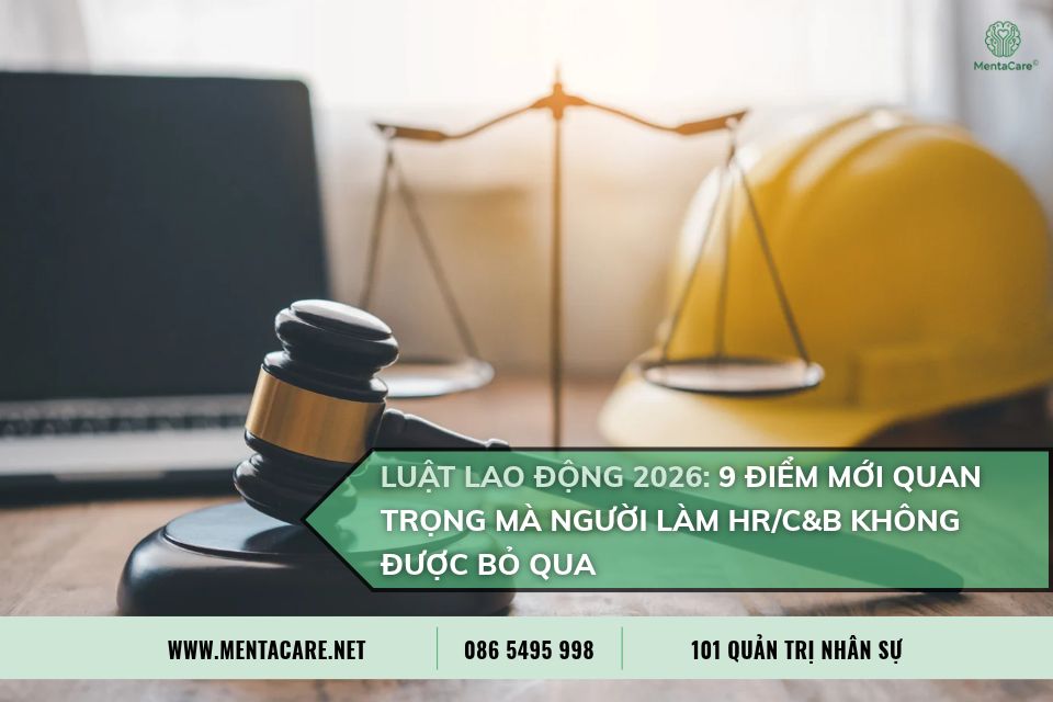 Luật Lao Động 2026: 9 Điểm Mới Quan Trọng Mà Người Làm HR/C&B Không Được Bỏ Qua